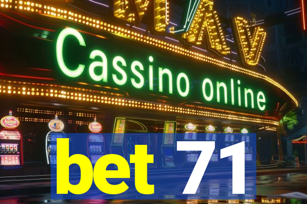 bet 71